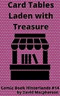 E-Book (epub) Card Tables Laden With Treasure (Comic Book Hinterlands, #14) von David Macpherson