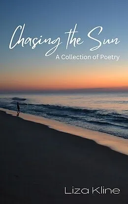 E-Book (epub) Chasing the Sun - A Collection of Poetry von Liza Kline