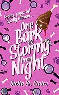 E-Book (epub) One Bark And Stormy Prom Night (Happy Tails Dog Walking Mysteries, #3) von Stella St. Claire