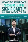 E-Book (epub) How to Improve Your Life Significantly in the Next Year (pickup artist) von Iliyan Topchiev