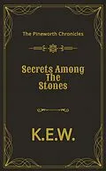 E-Book (epub) Secrets Among The Stones (The Pineworth Chronicles, #4) von K. E. W.