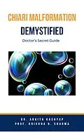E-Book (epub) Chiari Malformation Demystified: Doctor's Secret Guide von Ankita Kashyap, Krishna N. Sharma