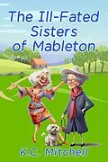 E-Book (epub) The Ill-Fated Sisters of Mableton von K. C. Mitchell