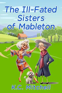 E-Book (epub) The Ill-Fated Sisters of Mableton von K. C. Mitchell