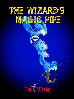 E-Book (epub) The Wizard's Magic Pipe (Dark Fantasy Novel Series, #1) von Paul R. Wonning