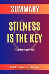 eBook (epub) Summary of Stilness is the Key by Ryan Holiday (FRANCIS Books, #1) de Francis Thomas