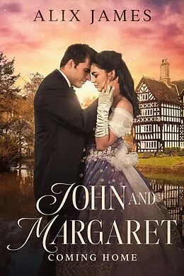 E-Book (epub) John and Margaret: Coming Home von Alix James