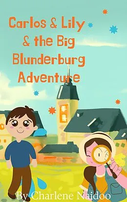 E-Book (epub) Carlos & Lily & the Big Blunderburg Adventure von Charlene Naidoo