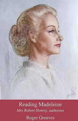 E-Book (epub) Reading Madeleine: Mrs Robert Henrey, authoress von Roger Greaves