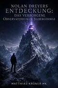 E-Book (epub) Nolan Dreyers Entdeckung: Das verborgene Observatorium im Silbergebirge von Matthias Kroner Mk