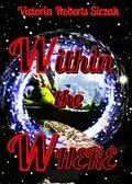 E-Book (epub) Within the Where von Victoria Roberts Siczak