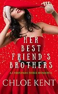 E-Book (epub) Her Best Friend's Brothers (The Christmas THREE Duet, #1) von Chloe Kent