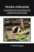 E-Book (epub) Panda Paradise: A Journey Into The World Of China's Beloved Bears von J. Daniel Rogers