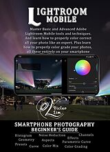 eBook (epub) Lightroom Mobile: A Smartphone Photography Beginner's Guide de Victor Lim