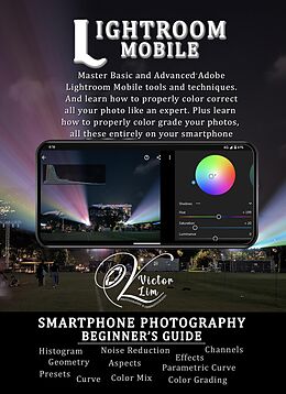 eBook (epub) Lightroom Mobile: A Smartphone Photography Beginner's Guide de Victor Lim