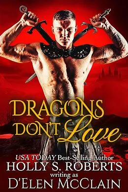 E-Book (epub) Dragons Don't Love (Fire Chronicles, #2) von Holly S. Roberts