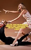 E-Book (epub) Do WeTake Revenge on People that Wronged Us or Set Things Right Guide? von Susan Zeppieri