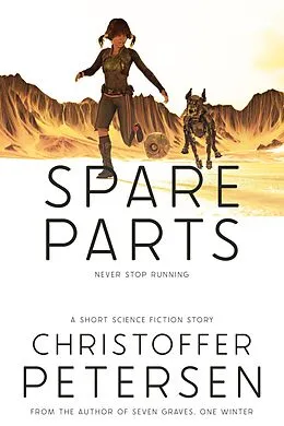 E-Book (epub) Spare Parts (Bite-Sized Space Opera and Science Fiction Stories, #3) von Christoffer Petersen