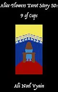 E-Book (epub) 9 of Cups (Alice Flowers Tarot, #50) von Ali Noel Vyain