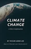 E-Book (epub) Climate Change: A Short Explanation von Taylor James Lee