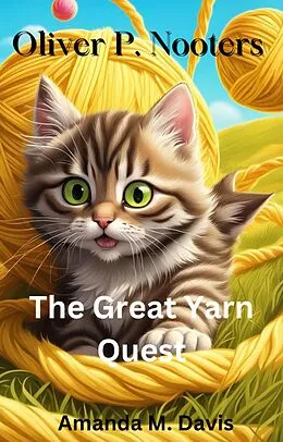 E-Book (epub) Oliver P. Nooters The Great Yarn Quest von Amanda M. Davis