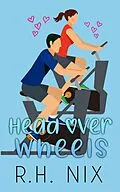 E-Book (epub) Head Over Wheels von R. H. Nix