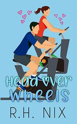 E-Book (epub) Head Over Wheels von R. H. Nix