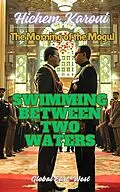E-Book (epub) Swimming Between Two Waters (The Morning of the Mogul, #10) von Hichem Karoui