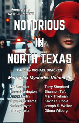 eBook (epub) Notorious in North Texas (Metroplex Mysteries, #3) de Sisters in Crime North Dallas