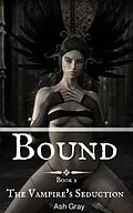 E-Book (epub) Bound (The Vampire's Seduction, #2) von Ash Gray