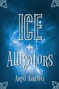 E-Book (epub) Ice + Alligators von Angel Martinez
