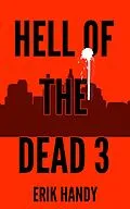 E-Book (epub) Hell of the Dead 3 (The Hell of the Dead Saga, #3) von Erik Handy