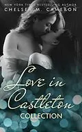 E-Book (epub) Love in Castleton Collection (Castleton Hearts) von Chelsea M. Cameron