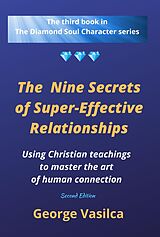 E-Book (epub) The Nine Secrets of Super-Effective Relationships (The Diamond Soul Character Series, #3) von George Vasilca