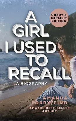E-Book (epub) A Girl I Used To Recall: 2025 Raw, Uncut, Rewritten von Forry, Amanda Fino