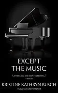 E-Book (epub) Except the Music von Kristine Kathryn Rusch