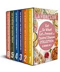 E-Book (epub) Eat So What! and Eat to Prevent and Control Disease Collection (6 Books in 1): Smart Ways to Stay Healthy Vol 1&2, The Power of Vegetarianism Vol 1&2, Eat to Prevent and Control Disease & Cookbook von La Fonceur