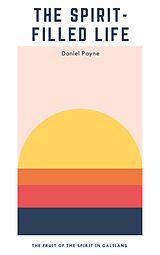 eBook (epub) The Spirit-Filled Life: The Fruit of the Spirit in Galatians de Daniel Payne