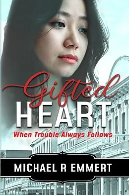 E-Book (epub) Gifted Heart: When Trouble Always Follows von Michael R Emmert