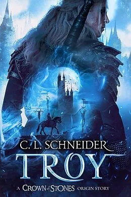 E-Book (epub) Troy: A Crown of Stones Origin Story von C. L. Schneider