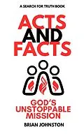 E-Book (epub) Acts and Facts: God's Unstoppable Mission (Search For Truth Bible Series) von Brian Johnston