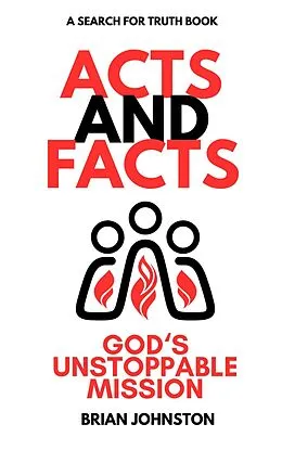 E-Book (epub) Acts and Facts: God's Unstoppable Mission (Search For Truth Bible Series) von Brian Johnston
