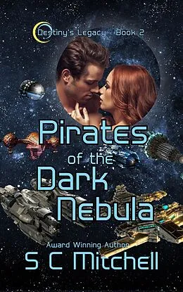 E-Book (epub) Pirates of the Dark Nebula (Destiny's Legacy, #2) von S. C. Mitchell