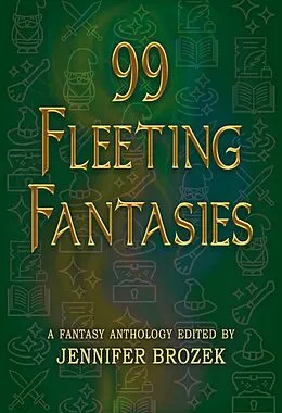 E-Book (epub) 99 Fleeting Fantasies von Jennifer Brozek, Cat Rambo, Jonathan Maberry