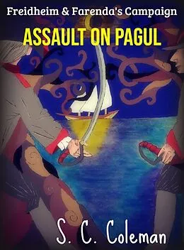 E-Book (epub) Freidheim and Farenda's Campaign: Assault on Pagul von S. C. Coleman