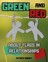 eBook (epub) Green and Red - About Flags in Relationships de Patrick Gorsky