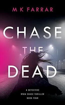 E-Book (epub) Chase the Dead (A Detective Ryan Chase Thriller, #4) von M K Farrar