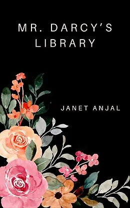 E-Book (epub) Mr. Darcy's Library von Janet Anjal