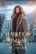 E-Book (epub) Harleigh Sinclair and the Ice Crusade von Tamara Grantham