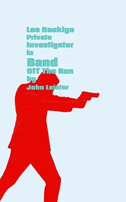 E-Book (epub) Lee Hacklyn Private Investigator in Band Off The Run von John Leister